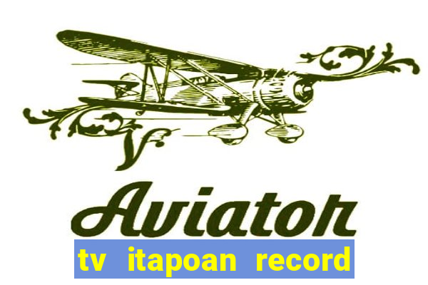 tv itapoan record bahia ao vivo online